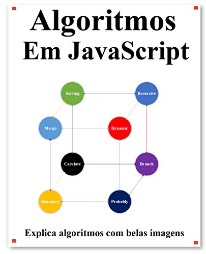 Algoritmos Em JavaScript: Explica algoritmos de JavaScript com belas imagens Aprenda mais fácil e melhor (Portuguese Edition)