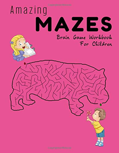 Amazing mazes brain game workbook for children: Fun and challenging kids books labyrinth extremely exciting activity games assorted animals and ... clever your mind ages 4-8, 9-12 (Volume 20)
