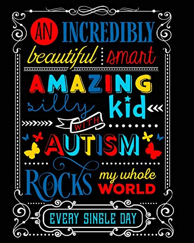 An Incredibly beautiful smart amazing silly kid Autism Rocks my whole world every single day: Autism Planner Journal - A 24-week Planner Workbook for ... Therapy Goals, Appointments, and Activities