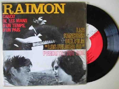 Antiguo Vinilo - Old Vinyl : RAIMON del film LOS FELICES 60 : Canço de les mans; D'un temps, d'un país; Perduts; Tot sol