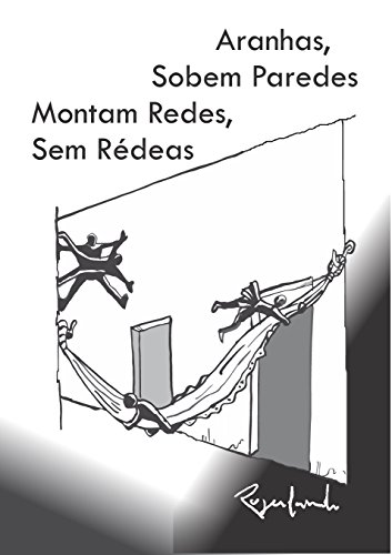 ARANHAS, SOBEM PAREDES, MONTAM REDES, SEM RÉDEAS (Portuguese Edition)