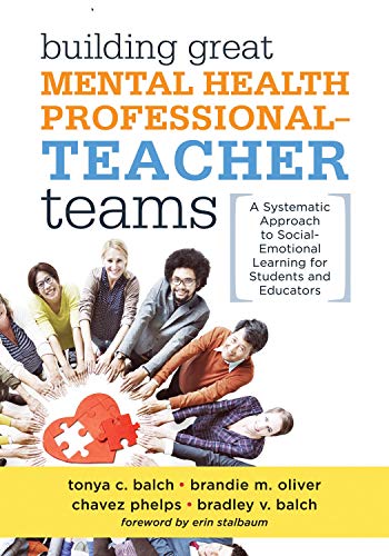 Building Great Mental Health Professional-Teacher Teams: A Systematic Approach to Social-Emotional Learning for Students and Educators (A team-building ... learning (SEL)) (English Edition)