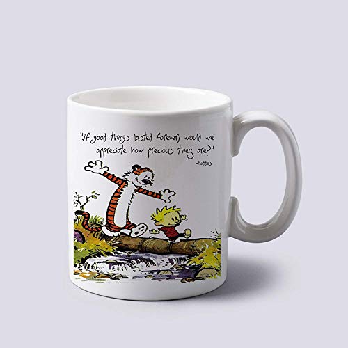 Calvin and Hobbes Quotes If Good Things Lasted Forever Mug Cup Two Sides 11 Oz Ceramics