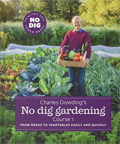 Charles Dowding's No Dig Gardening: Course 1
