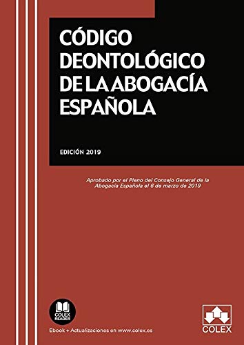 Código deontológico de la Abogacía Española: Aprobado por el Pleno del Consejo General de la Abogacía Española el 6 de marzo de 2019 (TEXTOS LEGALES BASICOS)