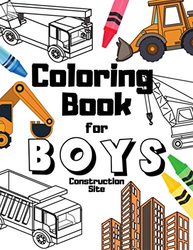 Coloring Book For Boys Construction Site: 100 Pages Of Dumpers Diggers Cranes For Kids Aged 6-12
