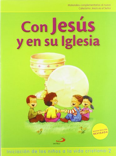 Con Jesús y en su iglesia (Libro del niño) Iniciación de los niños a la vida cristiana 2: material complementario al nuevo Catecismo Jesús es el Señor (Nuevo Proyecto Galilea 2000)