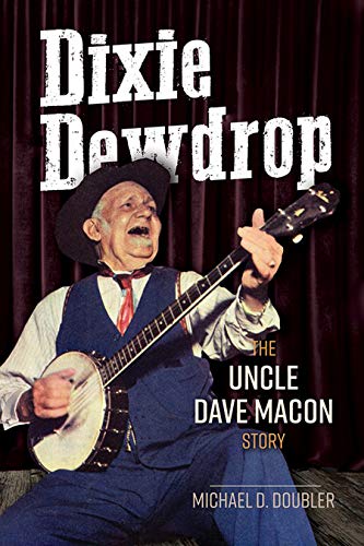 Dixie Dewdrop: The Uncle Dave Macon Story (Music in American Life) (English Edition)