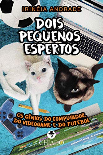 Dois pequenos espertos Os gênios do computador, do vídeo game e do futebol (Portuguese Edition)