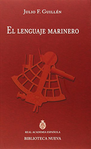 El lenguaje marinero: Discurso RAE/contestación F.J. Sánchez-Cantón (DISCURSOS DE INGRESO A LA RAE)