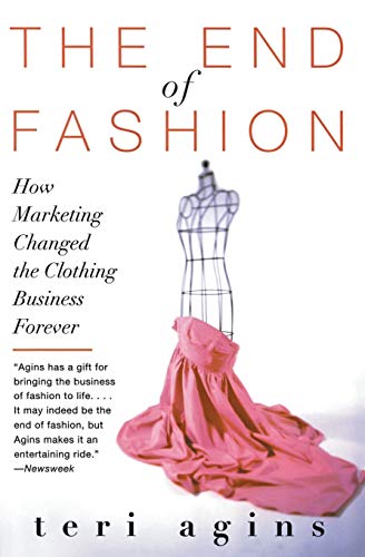 End of Fashion, The: How Marketing Changed the Clothing Business Forever