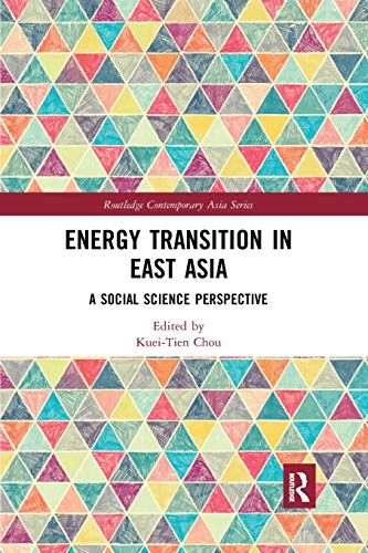 Energy Transition in East Asia: A Social Science Perspective (Routledge Contemporary Asia)