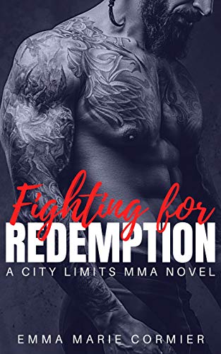 Fighting For Redemption: A Mixed Martial Arts Sports Romance (City Limits MMA Book 1) (English Edition)