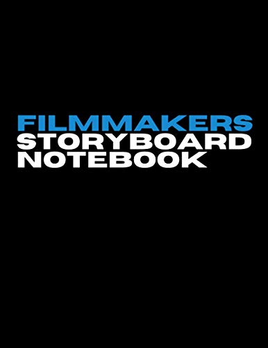 Filmmakers Storyboard Notebook: For Filmmakers, Directors, Animators, Graphic Designers & Creative Storytellers