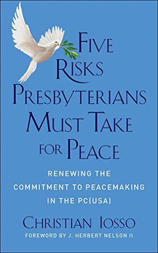 Five Risks Presbyterians Must Take for Peace: Renewing the Commitment to Peacemaking in the PC(USA) (English Edition)