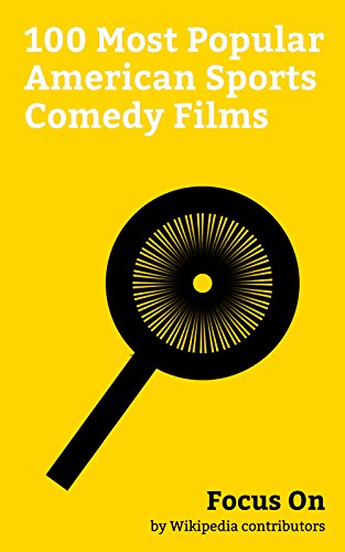 Focus On: 100 Most Popular American Sports Comedy Films: Cars (film), Jerry Maguire, Everybody Wants Some!! (film), Space Jam, Cool Runnings, Goon: Last ... film), Caddyshack, etc. (English Edition)