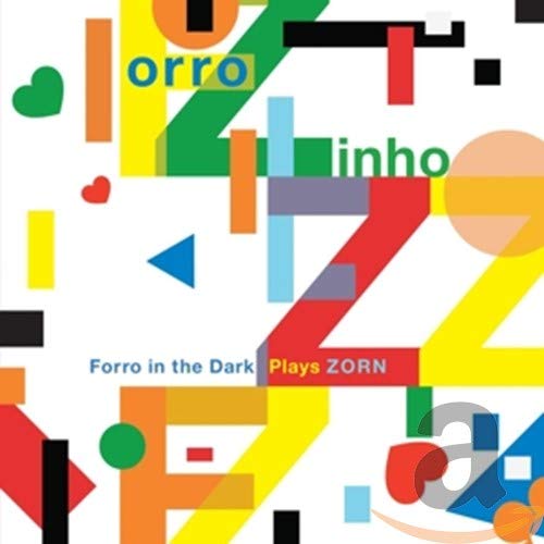 Forro Zinho N Forro in the Dark Plays Zorn
