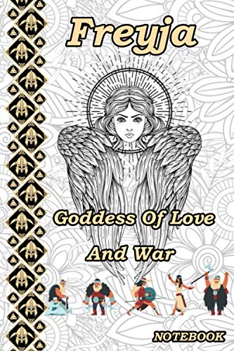 Freyja Goddess Of Love And War: Medieval Scandinavian History Viking Goddess Freyja And Norse Mythology Notebook / Journal / Diary / Blank 120 Pages 6 x 9"