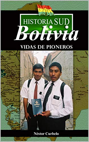 HistoriaSud Bolivia: Vida de Pioneros