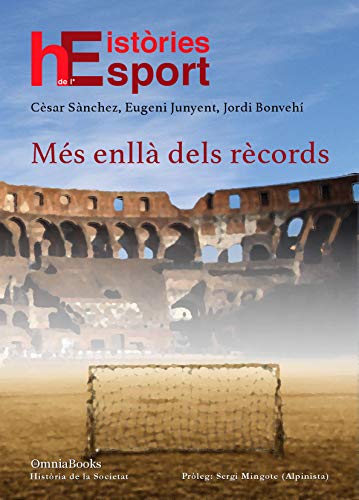 Històries de l'esport: Més enllà dels rècords (Història de la Societat Book 1) (Catalan Edition)