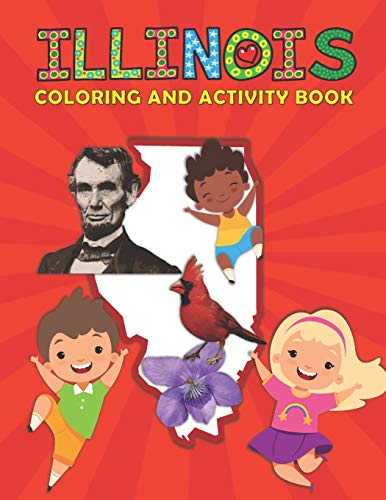 Illinois Coloring and Activity Book: A Fun and Educational IL Gift Book for Kids and Kids at Heart