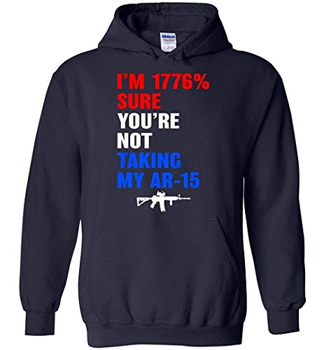 I'm 1776% Sure You'Re Not Taking My Ar-15 Hoodie