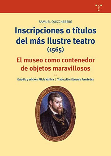 Inscripciones o títulos del más ilustre teatro (1565). El museo como contenedor de objetos maravillosos (Biblioteconomía y Administración cultural)