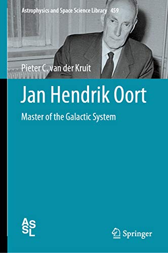 Jan Hendrik Oort: Master of the Galactic System (Astrophysics and Space Science Library Book 459) (English Edition)