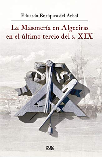 La Masonería En Algeciras en El Último tercio Del S. XIX (Historia)