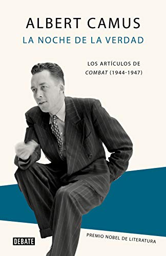 La noche de la verdad: Los artículos de Combat (1944-1947) (Ensayo y Pensamiento)