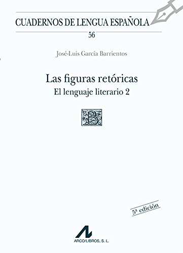 Las figuras retóricas. El lenguaje literario 2 (Cuadernos de lengua española)