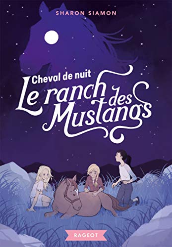 Le ranch des mustangs - Cheval de nuit: 3 (Rageot Romans)