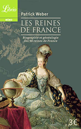 Les reines de France: Biographie et généalogie de 98 reines de France (Librio Mémo)