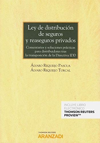 Ley de distribución de seguros y reaseguros privados (Papel + e-book): Comentarios y soluciones prácticas para distribuidores tras la transposición de la Directiva IDD (Monografía)