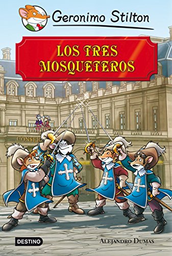 Los tres mosqueteros: Grandes Historias (Grandes historias Stilton)