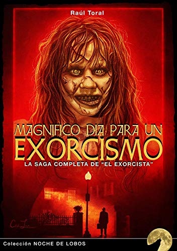 Magnífico día para un exorcismo: La saga completa de "El Exorcista": 4 (Noche de Lobos)