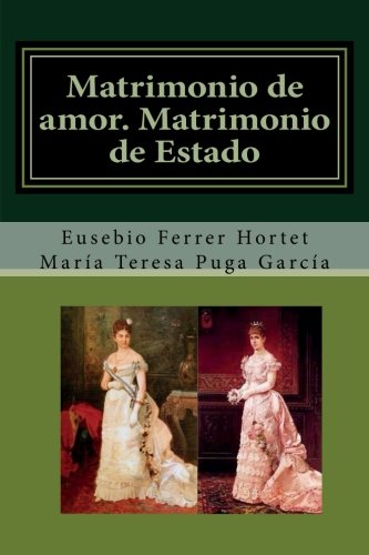 Matrimonio de amor. Matrimonio de Estado.: Vida de Alfonso XII y vicisitudes de su reinado: Volume 2 (Biografías Históricas)