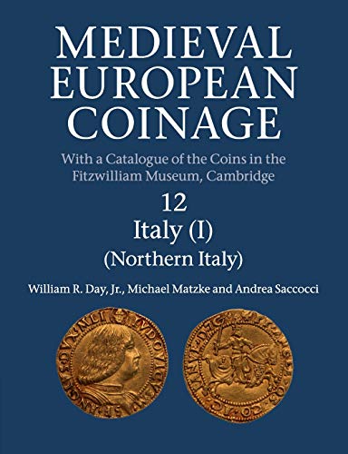 Medieval European Coinage: Volume 12, Northern Italy (Medieval European Coinage, Series Number 12)