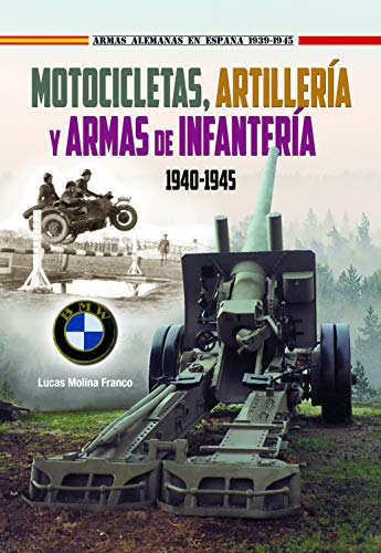 Motocicletas, Artilleria Y Armas De Infanteria 1940-1945