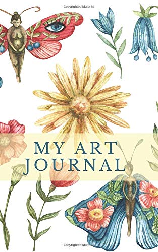 My Art Journal: Pretty Floral Sketchbook for Drawing, Doodling, Writing - 5''x8'' - Pocket Size - 160 Pages - Sketch Journal, Drawing Book (Notebook for drawing)