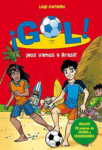 ¡Nos vamos a Brasil! (Serie ¡Gol! 2): (Incluye 20 páginas de juegos y curiosidades)