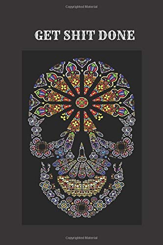 NOTEBOOK SKULL  GET SHIFT DONE: | Lined Journal | 100 Pages | 6 X 9" | School Subject Book Notes| ... Notebook / Skull Composition notebook /Skull Mandala