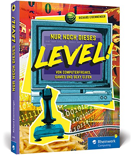 Nur noch dieses Level!: Retrogames und Computergeschichten aus den 80er- und 90er-Jahren. Der Lesespaß für alle Geeks und Gamer!