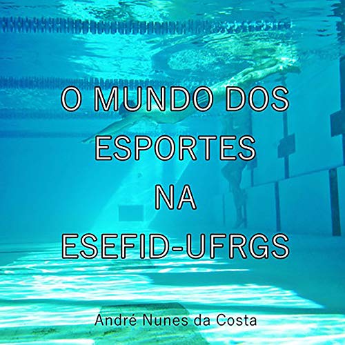 O Mundo Dos Esportes Na Esefid Ufrgs (Portuguese Edition)