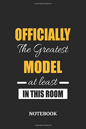 Officially the Greatest Model at least in this room Notebook: 6x9 inches - 110 graph paper, quad ruled, squared, grid paper pages • Greatest Passionate Office Job Journal Utility • Gift, Present Idea