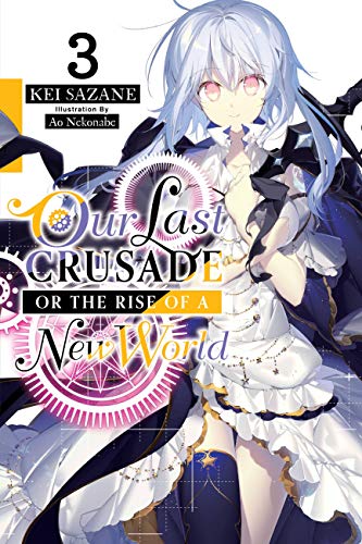 Our Last Crusade or the Rise of a New World, Vol. 3 (light novel) (English Edition)