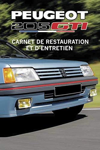PEUGEOT 205 GTI: CARNET DE RESTAURATION ET D'ENTRETIEN (French cars Maintenance and Restoration books)