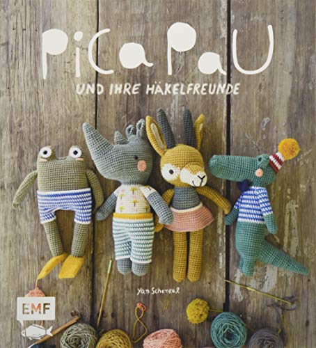 Pica Pau und ihre Häkelfreunde: Alpaka, Panda, Otter und Co. häkeln