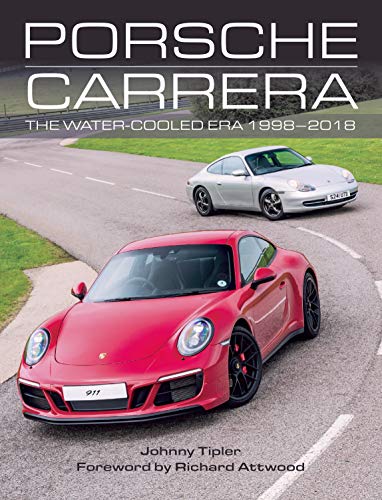 Porsche Carrera: The Water-Cooled Era 1998-2018 (English Edition)