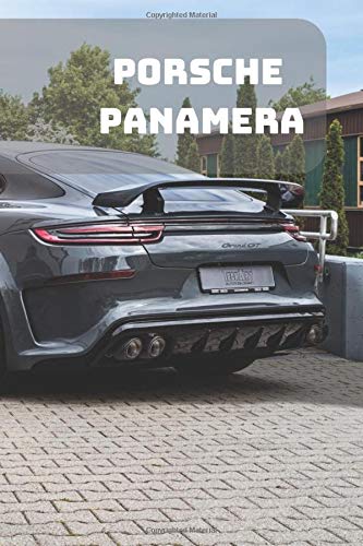 PORSCHE PANAMERA: A Motivational Notebook Series for Car Fanatics: Blank journal makes a perfect gift for hardworking friend or family members ... 110 Pages, Blank, 6 x 9) (Cars Notebooks)